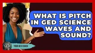 What Is Pitch In GED Science Waves And Sound? - Your GED Coach