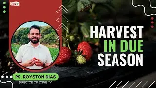 Rophe Tv: Harvest In Due Season | Ps. Royston Dias