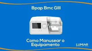 Treinamento | Bpap Bmc GIII - Como manusear o equipamento | Lumiar Healthcare!