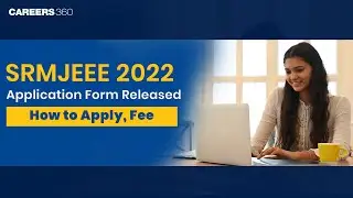SRMJEEE 2022 Application Form Released: Know how to Apply Online | Check Fees, Eligibility Criteria