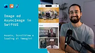 Image ed AsyncImage in SwiftUI. Esploriamo Assets, ScrollView e Loading indicator