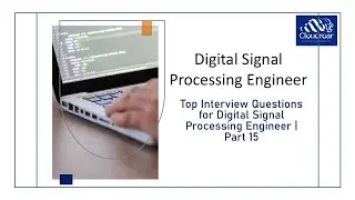 Top 10 Digital Signal Processing Engineer Interview Questions and Answers For 2025 | Part 15