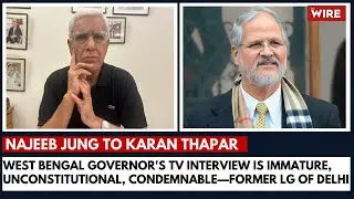 West Bengal Governor's TV Interview is Immature, Unconstitutional, Condemnable&mdash;Former LG of Delhi