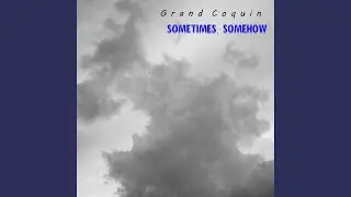 Sometimes, Somehow