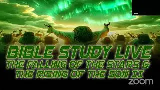 The Falling Stars & The Rising Son Part 2- Bible Study Live
