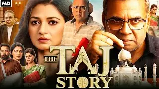 The Taj Story Hindi Movie | Paresh Rawal, Zakir Hussain, Namit Das |Hindi Story Explanation & Review