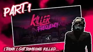 Killer Frequency Part 1 - I Made The Wrong Call...