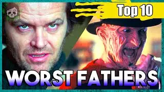 Top 10 WORST Fathers in Horror Movies