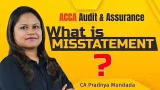 ACCA - Audit & assurance I Risk - What is Misstatement? I CA Pradnya Mundada