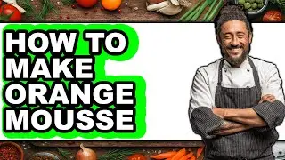 How to Make Orange Mousse (Only Way)