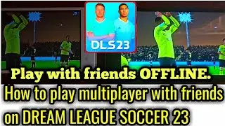 How to play DLS 23 Multiplayer With Your Friends: OFFLINE.
