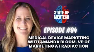 Medical Device Marketing with Amanda Bloom, VP of Marketing at Radiaction