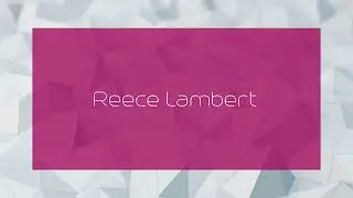 Reece Lambert - appearance