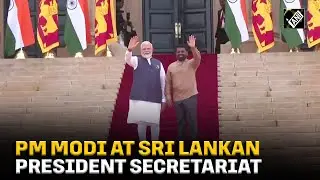 Prime Minister Narendra Modi receives grand welcome at Sri Lankan President Secretariat