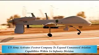 US Army Activates Foxtrot Company To Expand U Aviation Capabilities Within 1st Infantry Division