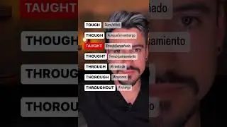 English - Espa&ntilde;ol -  DIFERENCIAS (TOUGH, THOUGH, TAUGHT, THOUGHT, THROUGH, THOROUGH, THROUGHOUT)