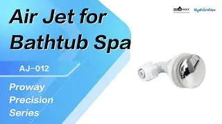 Air Jet for Bathtub Spa 💧 | Proway Precision Series