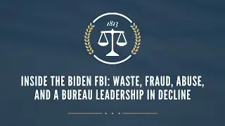 Inside the Biden FBI: Waste, Fraud, Abuse, and a Bureau Leadership in Decline