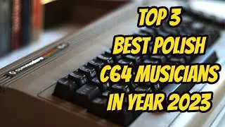 TOP 3 best Polish C64 musicians in 2023 (C64 Demoscene)