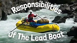 Responsibilities and Traits of a Lead Boater on Whitewater Rivers