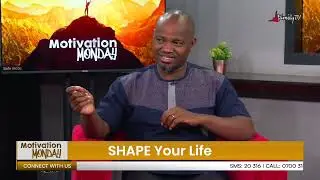Motivation Monday | Shape Your Life | Gilbert Ngwiri | 4/11/2024