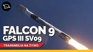 🔴 Falcon 9 startuje z amerykańskim satelitą nawigacyjnym! | GPS III SV09