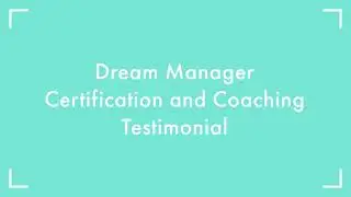 Dream Manager Certification & Coaching Experience