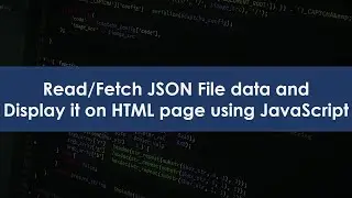 Fetch/Read JSON File data and display it on HTML page using JavaScript