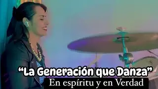 “La Generación que Danza”- En espíritu y en verdad- cover batería 🔥- Estefany Suárez