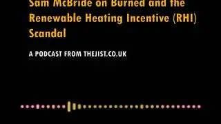 Chatter #59 -Sam McBride on Burned and the Renewable Heating Incentive (RHI) Scandal