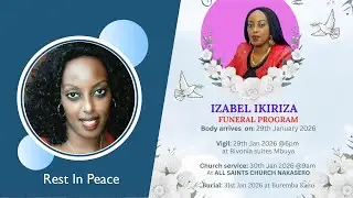 BURIAL CEREMONY OF IZABEL IKIRIZA 1975 - 2026, BUREMBA KAZO 31st JANUARY 2026.