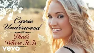 Carrie Underwood - That's Where It Is (Official Audio)