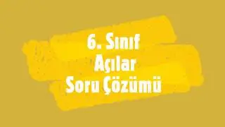 6.Sınıf - Açılar - Soru Çözümü