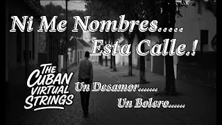 NI ME NOMBRES ESTA CALLE(Autor:RLR) The Cuban Virtual Strings