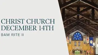 December 14,  2025 | 9:00 AM Rite II Service | Christ Episcopal Church, Charlottesville,  VA
