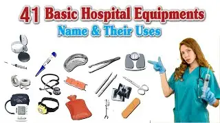 41 Basic Hospital Equipments With Names And Their Uses | Medical Instruments names with pictures
