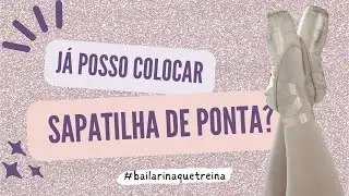 Qual a idade certa pra usar sapatilha de ponta? Quando começar a usar sapatilha de ponta?