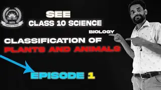 Classification of Plants & Animal || Episode 1 LESSON2 BIOLOGY || SEE Prepations | Clear all doubts.