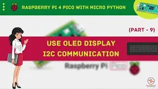 Using OLED Display I2C Communication In Raspberry Pi Pico | Part-9 | Full Video Course |