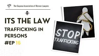 Understanding Trafficking in Persons Laws in Guyana | GAWL Explains