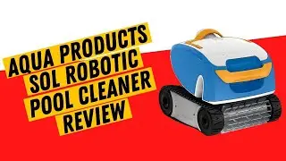 Aqua Products Sol Robotic Pool Cleaner Review