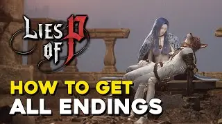 Lies Of P How To Get All Endings