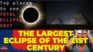 2027 Solar Eclipse: The Most Important Event of the 21st Century!
