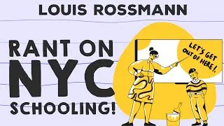 Louis' rant on schooling in NYC