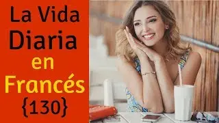 Aprende Franc&eacute;s Para La Vida Diaria 😎130 Frases Cotidianas en Franc&eacute;s 👍 Franc&eacute;s  Espa&ntilde;ol