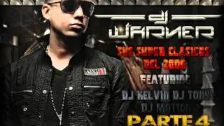 Clasicos De DJ WARNER FT DJ TONY - DJ KELVIN & DJ MOTION (PARTE 4)