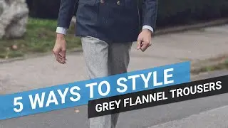 5 способов стильно выглядеть: серые фланелевые брюки | Sartorial Styles