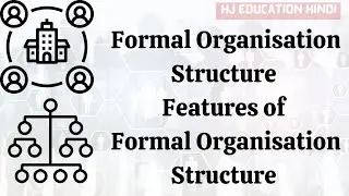 Formal Organisation Structure | Features of Formal Organisation Structure
