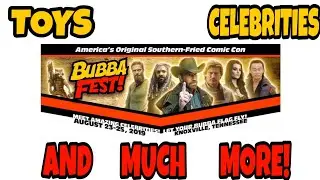 Bubba Fest 2019 NEW AND OLD TOYS, AMAZING GUESTS, FRIENDS, AND MORE!