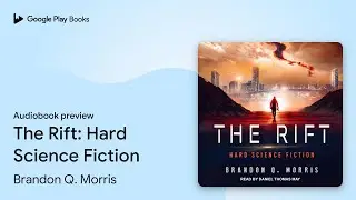 The Rift: Hard Science Fiction by Brandon Q. Morris &middot; Audiobook preview